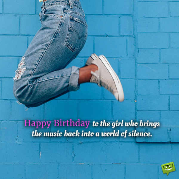 Happy Birthday To The Girl Who Brings The Music Back Into A World Of Silence-wb0160445