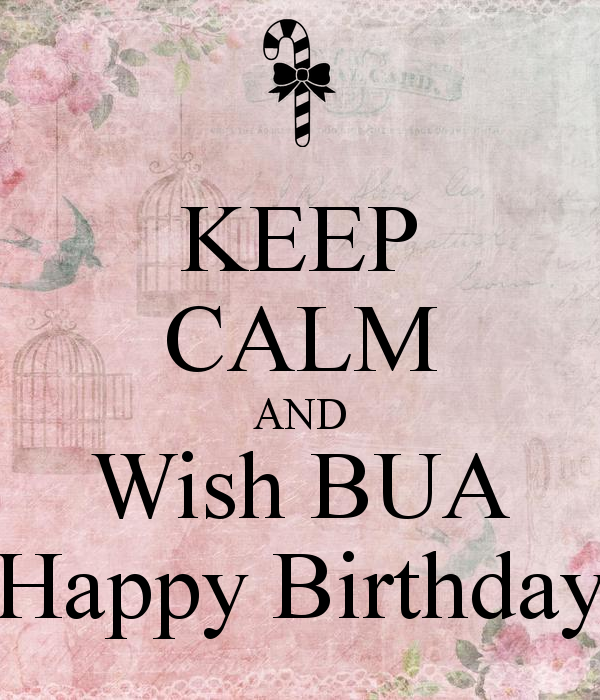 Keep Calm And Wish Bua Happy Birthday !-wg46110