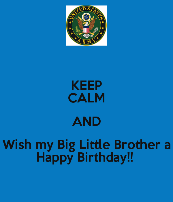 Keep Calm And Wish My Big Little Brother Happy Birthday-wb16393
