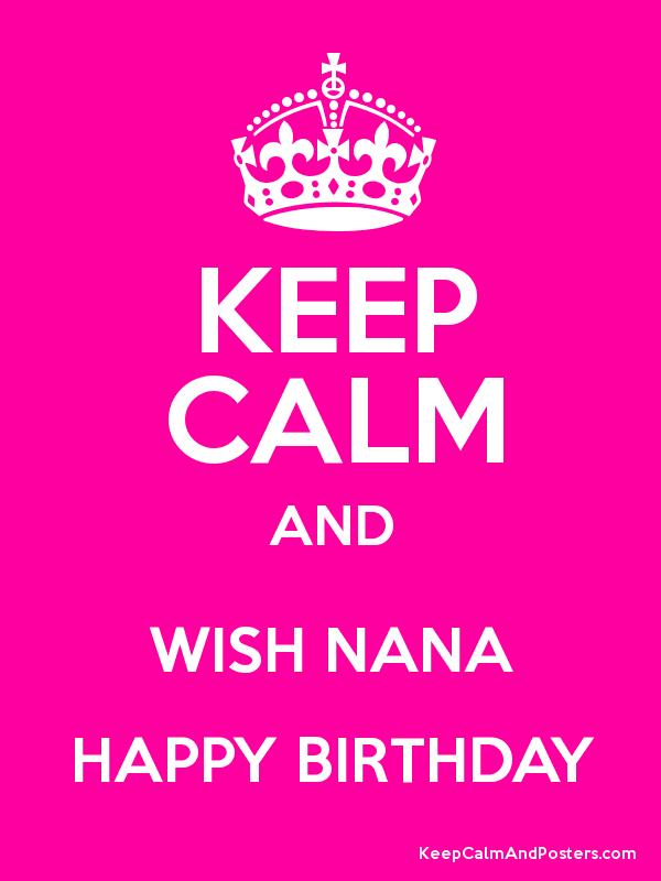 Keep Calm And Wish Nana Happy Birthday-wg46114