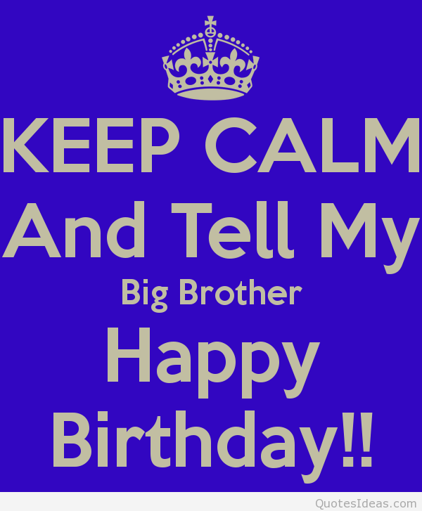 Keep Calm And Tell My Brother Happy Birthday --wb0160645