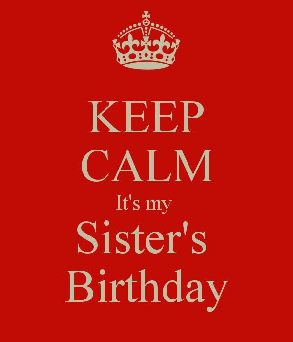 Keep Calm It's My Sister Birthday
