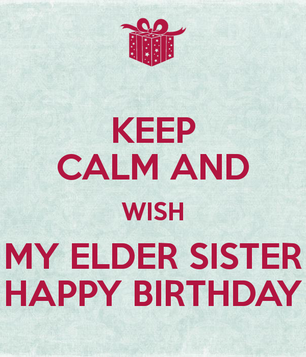 Keep Calm My Elder Sister – Happy Birthday