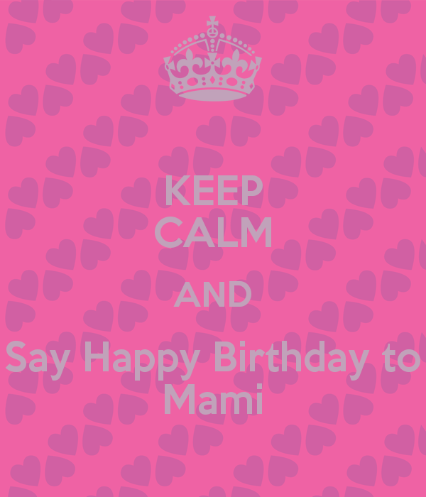 Keep Calm And Say happy Birthday