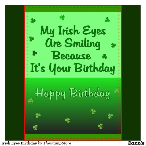My Irish Eyes Are Smiling Because It's Your Birthday-wb4634